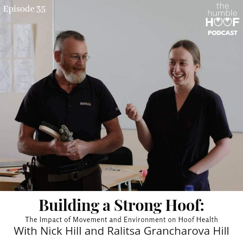Building A Strong Hoof: The Impact of Movement and Environment on Hoof Health with Nick Hill and Ralitsa Grancharova Hill