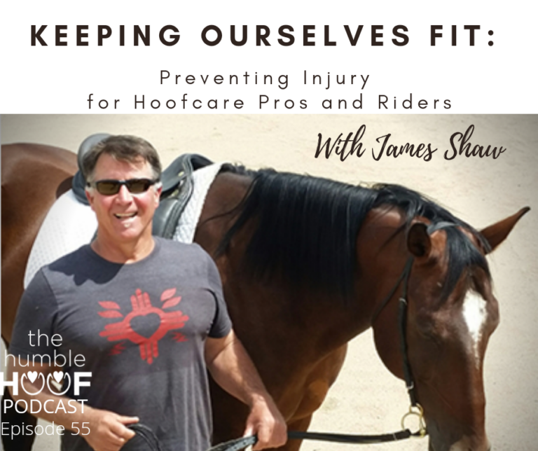 Keeping Ourselves Fit: Preventing Injury for Hoofcare Pros and Riders with James Shaw