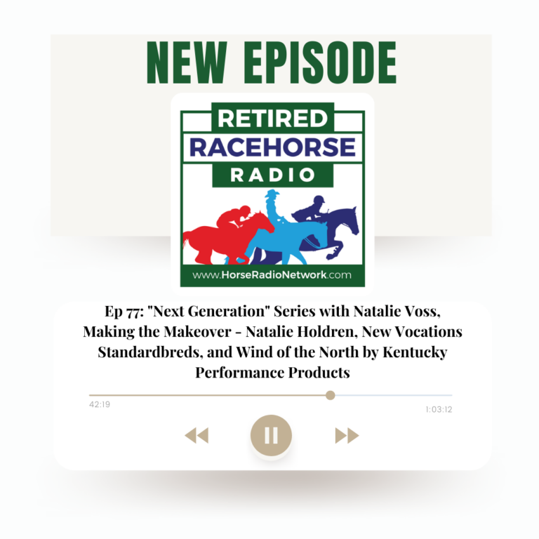 77: “Next Generation” Series with Natalie Voss, Making the Makeover – Natalie Holdren, New Vocations Standardbreds, and Wind of the North by Kentucky Performance Products