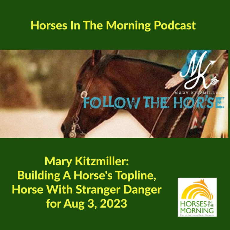 Mary Kitzmiller: Building A Horse’s Topline, Horse With Stranger Danger for Aug 3, 2023
