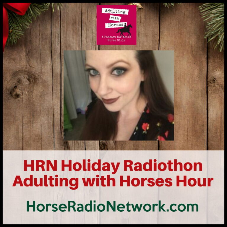 Radiothon 2023 Hour 5 – Adulting with Horses Hour – HORSES IN THE MORNING