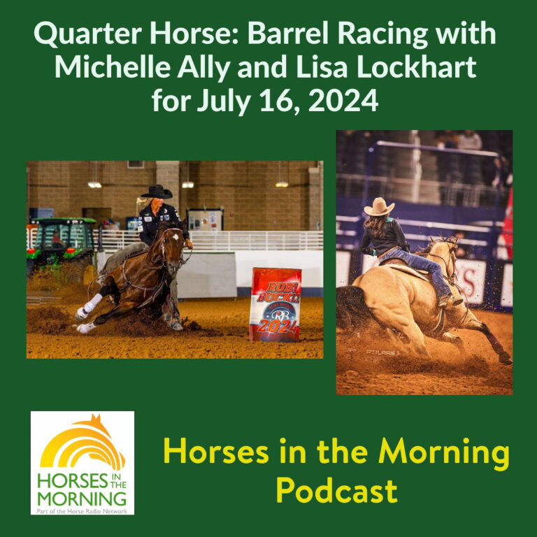 Quarter Horse:  Barrel Racing with Michelle Ally and Lisa Lockhart for July 16, 2024 – HORSES IN THE MORNING