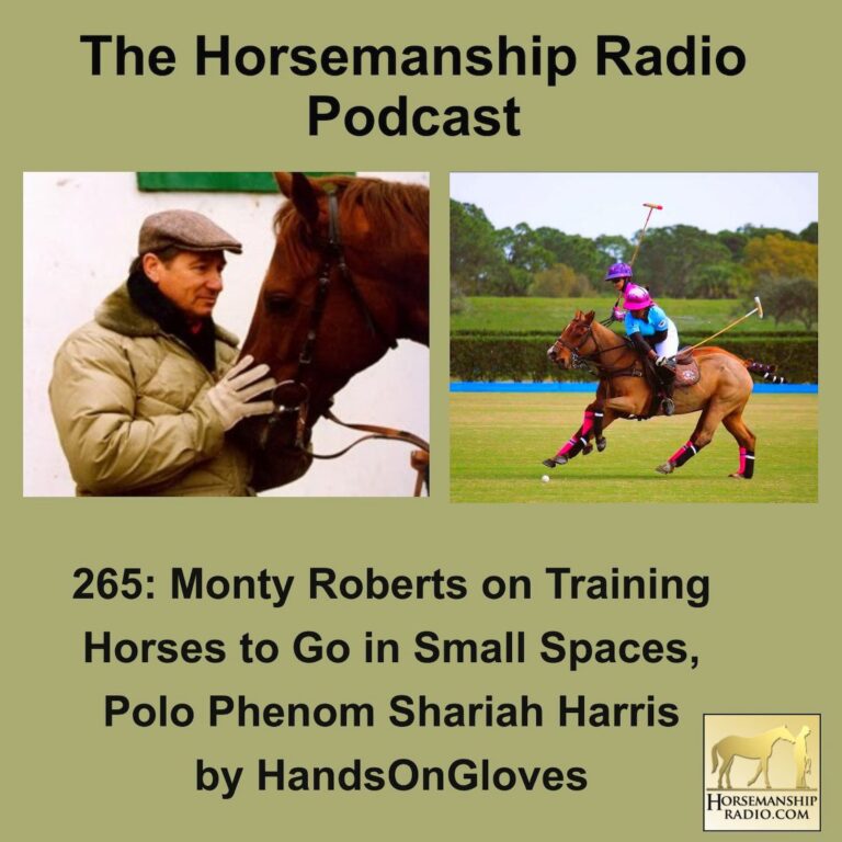 265: Monty Roberts on Training Horses to Go in Small Spaces, Polo Phenom Shariah Harris, by HandsOnGloves