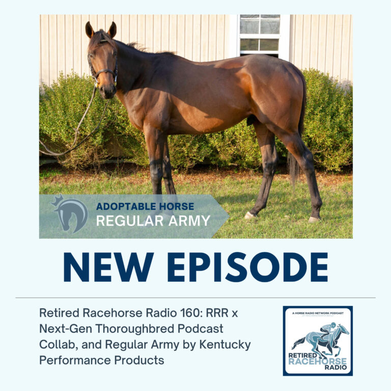RRR x Next-Gen Thoroughbred Podcast Collab, and Regular Army by Kentucky Performance Products – Retired Racehorse Radio