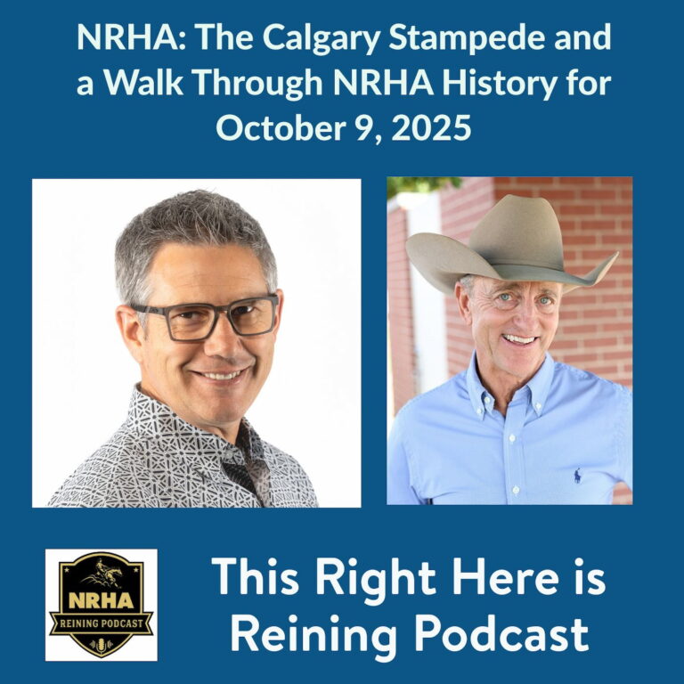 NRHA: The Calgary Stampede and Exhibition and a Walk Through NRHA History for October 9, 2025